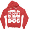 Being an adult is hard I'd rather be a dog Zipper Hoodie