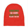 christmas so hard santas elves wanna find me Baby Beanies