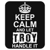 Keep Calm And Let Troy Handle It Mousepad