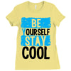Be Your Self Stay Cool Ladies Fitted T-Shirt