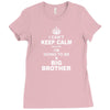 I Cant Keep Calm Because I Am Going To Be A Big Brother Ladies Fitted T-Shirt