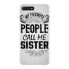 My Favorite People Call Me Sister iPhone 7 Plus Case