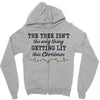 the tree isn't the only getting lit this christmas Zipper Hoodie