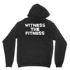 witness the fitness Hoodie
