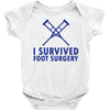 I Survived Foot Surgery Baby Onesie