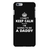 I Cant Keep Calm Because I Am Going To Be A Daddy iPhone 6/6s Plus Case