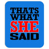 that's what she said funny white t shirt the office tv Mousepad