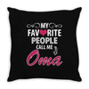 My Favorite People Call Me Oma Throw Pillow