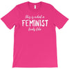 this is what a feminist looks like T-Shirt