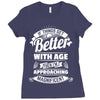 If Things Get Better With Age Then I'm Approaching Magnificent Ladies Fitted T-Shirt