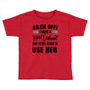 Back Off Crazy Aunt Afraid To Use Her Toddler T-shirt