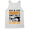 İF GRANDPA CAN'T FIX IT THAN NO ONE CAN Tank Top