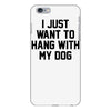 i just want to hang with my dog iPhone 6 Plus/6s Plus Case