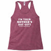 I'm Your Mother's Day Gift Dad Says You're Welcome Racerback Tank