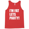 i'm fat lets's party Tank Top