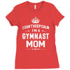 i can't keep calm i'm a gymnast mom Ladies Fitted T-Shirt