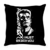 i must break you Throw Pillow