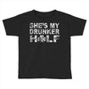 she's my drunker helf Toddler T-shirt
