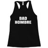 bad hombre Racerback Tank