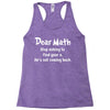 Dear Math Stop Asking To Find Your X, He Is Not Coming Back Racerback Tank