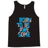 BORN TO BE AWESOME Tank Top