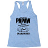 I'm Called Papaw Because I'm Way Too Cool To Be Called Grandfather Racerback Tank