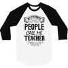 My Favorite People Call Me Teacher 3/4 Sleeve Shirt