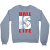 ball is life funny sports Crewneck Sweatshirt