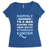 happily married to a man kicking the crap outta stomach cancer Women's Triblend Scoop T-shirt