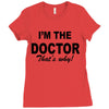 i'm the doctor that's why Ladies Fitted T-Shirt