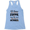 all women are created equal but only the best are born in october Racerback Tank