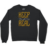 KEEP REAL Crewneck Sweatshirt