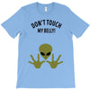 Alien Says Don't Touch My Belly T-Shirt