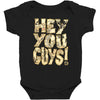 hey you guys Baby Bodysuit