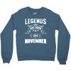 Legends Are Born In November Crewneck Sweatshirt