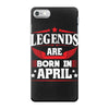 Legends Are Born In April iPhone 7 Case
