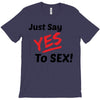 Yes To Sex! T-Shirt