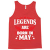Legends Are Born In May Tank Top