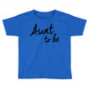 aunt to be Toddler T-shirt