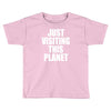 just visiting this planet Toddler T-shirt