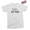 Cat Says Not Today Exclusive T-shirt