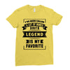 I've Been Called A Lot Of Names But Legend Is My Favorite Ladies Fitted T-Shirt
