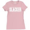 slacker Ladies Fitted T-Shirt