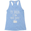 my brain is 90% movie quotes Racerback Tank