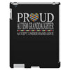 proud autism granddaughter iPad 3 and 4 Case