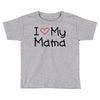 I Love My Mama Toddler T-shirt