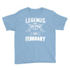 Legends Are Born In February Youth Tee