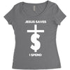 jesus saves i spend funny statement Women's Triblend Scoop T-shirt