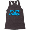 you got the power Racerback Tank