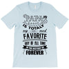 My Papa is Totally My Most Favorite Guy Of All Time T-Shirt